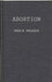 Abortion: A Case Study in Law and Morals by Fred M. Frohock