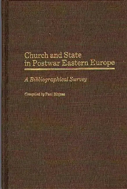 Church and State in Postwar Eastern Europe: A Bibliographical Survey by Paul Mojzes