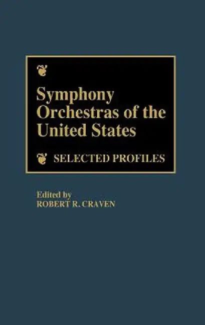 Symphony Orchestras of the United States: Selected Profiles by Robert R. Craven