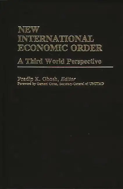 New International Economic Order: A Third World Perspective by Pradip Ghosh