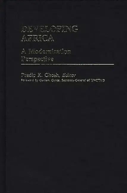 Developing Africa: A Modernization Perspective by Pradip K. Ghosh