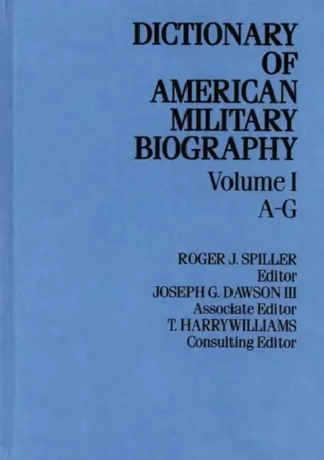 Dict Amer Militaary Biog V1 by Jan Spiller, Unknown, Roger J. Spiller