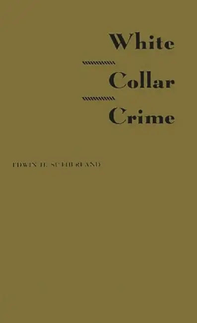 White Collar Crime by Edwin H. Sutherland