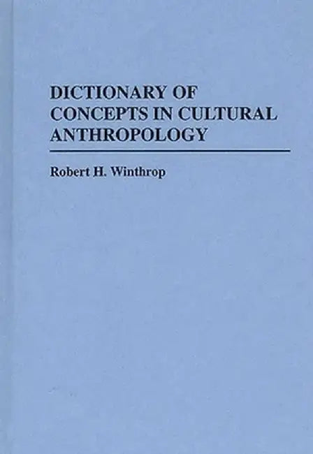 Dictionary of Concepts in Cultural Anthropology by Robert H. Winthrop
