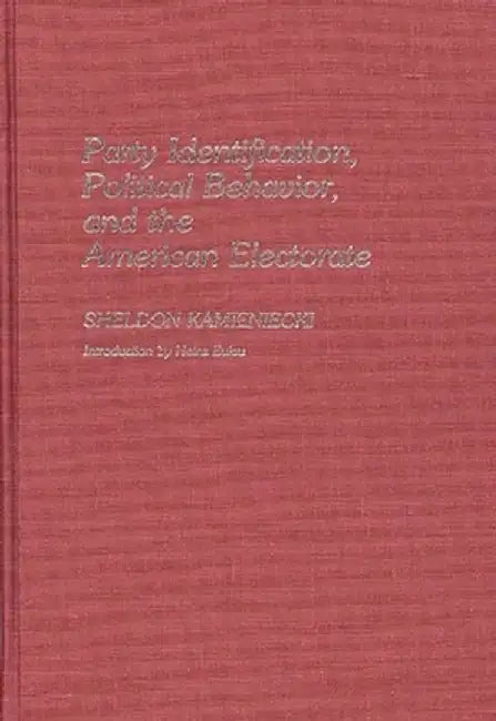 Party Identification, Political Behavior, and the American Electorate by Sheldon Kamieniecki