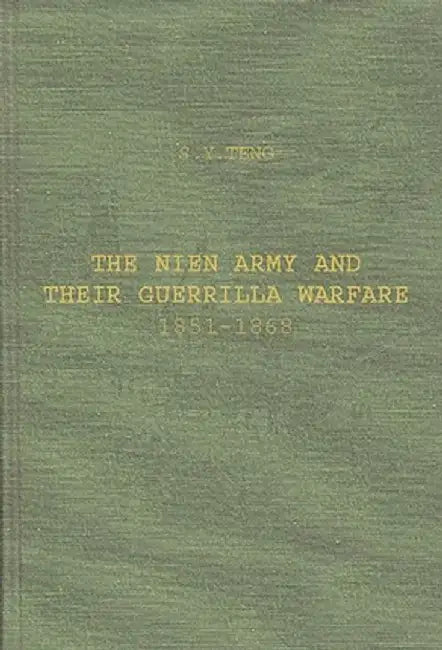 The Nien Army and Their Guerrilla Warfare, 1851-1868. by Ssu-Yu Teng