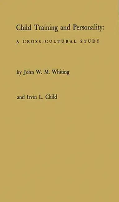 Child Training and Personality: A Cross-Cultural Study by Unknown