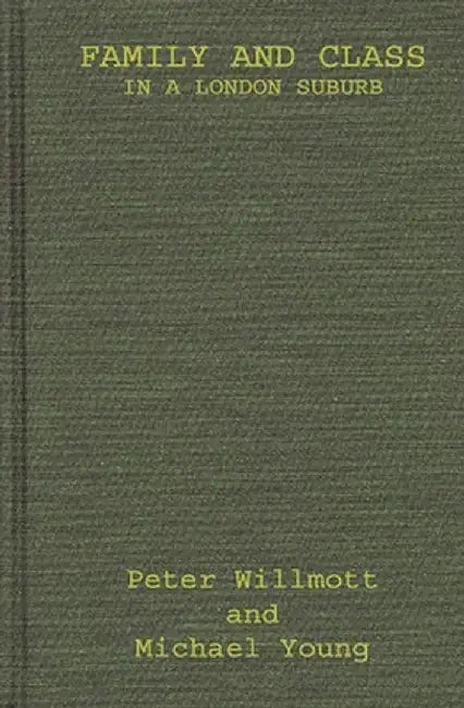 Family and Class in a London Suburb by Peter Willmott
