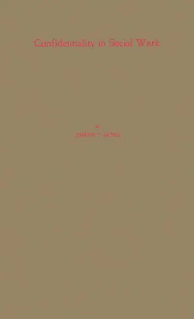 Confidentiality in Social Work by Joseph T. Alves