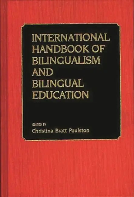 International Handbook of Bilingual Education by Christina Bratt Paulston