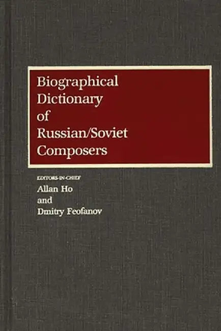 Biographical Dictionary of Russian/Soviet Composers by Dmitry Feofanov