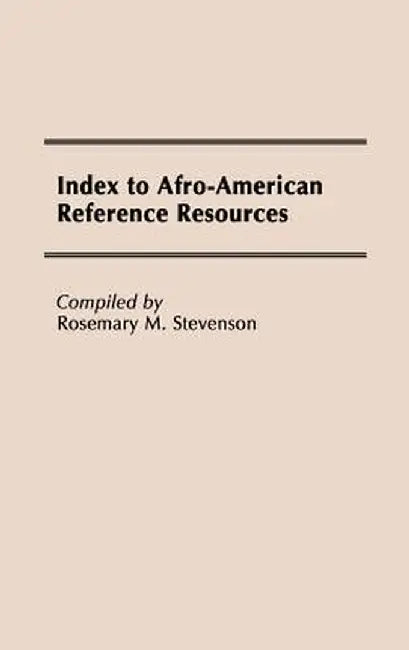 Index to Afro-American Reference Resources by Rosemary M. Stevenson