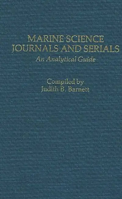 Marine Science Journals and Serials: An Analytical Guide by Judith B. Barnett