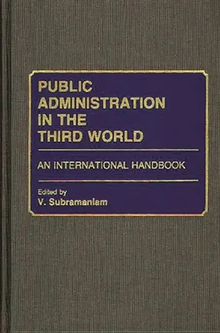 Public Administration in the Third World: An International Handbook by V. Subramaniam