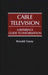 Cable Television: A Reference Guide to Information by Ronald Garay