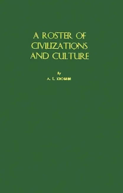 A Roster of Civilizations and Culture by A. L. Kroeber