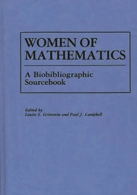 Women of Mathematics: A Bio-Bibliographic Sourcebook by Paul Campbell