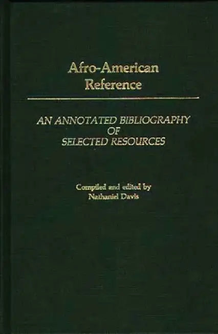 Afro-American Reference: An Annotated Bibliography of Selected Resources by Nathaniel Davis