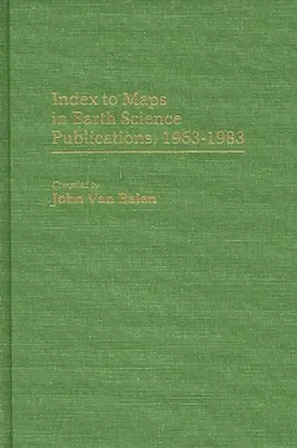 Index to Maps in Earth Science Publications, 1963-1983. by John Van Balen