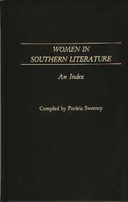 Women in Southern Literature: An Index by Patricia Sweeney