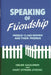Speaking of Friendship: Middle Class Women and Their Friends by Helen Gouldner