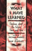 What I Have Learned: Thinking about the Future Then and Now by Michael Marien
