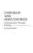 Uniforms and Nonuniforms: Communication Through Clothing by Nathan Joseph