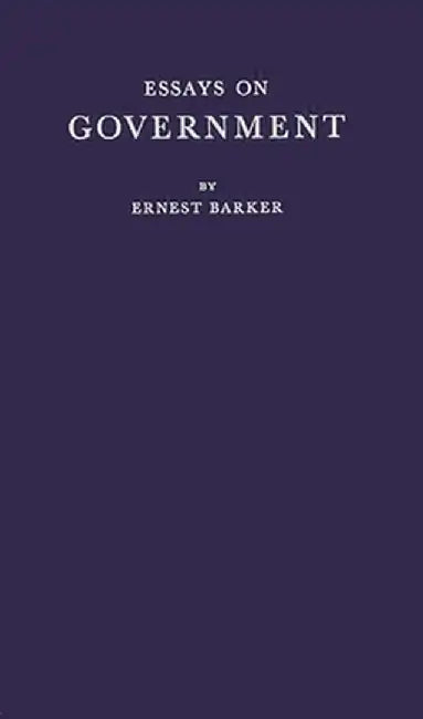 Essays on Government by Ernest Barker