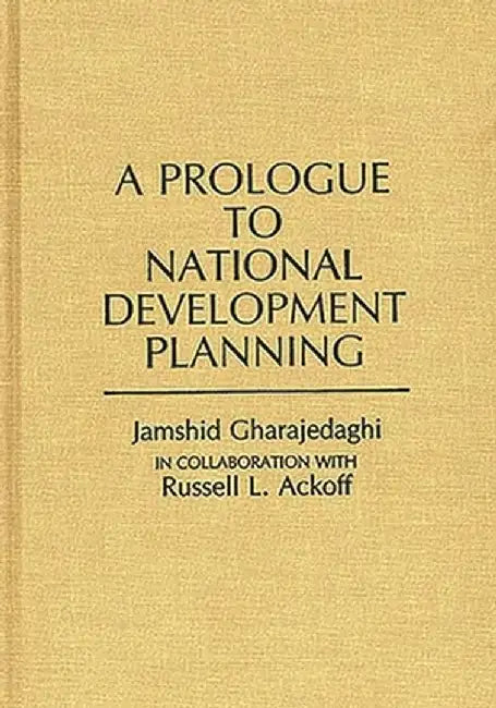 A Prologue to National Development Planning by Jamshid Gharajedaghi
