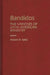 Bandidos: The Varieties of Latin American Banditry by Richard W. Slatta