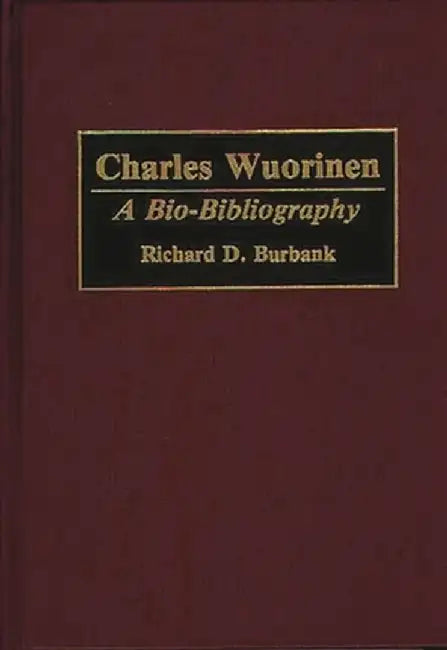 Charles Wuorinen: A Bio-Bibliography by Richard D. Burbank