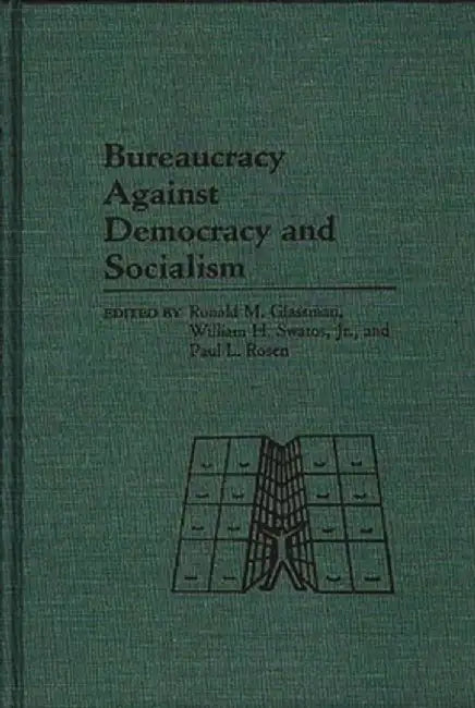 Bureaucracy Against Democracy and Socialism by Ronald Glassman
