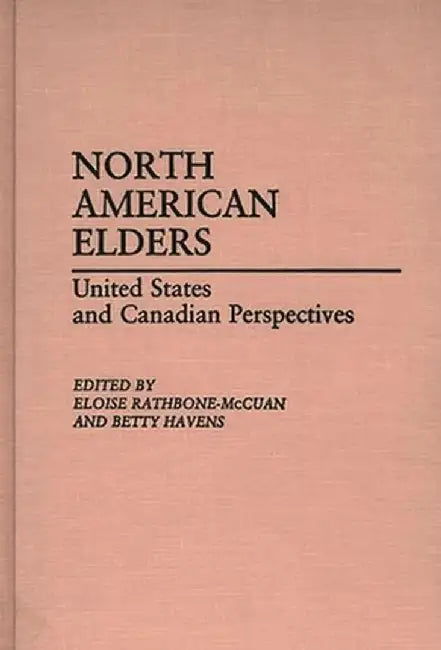North American Elders: United States and Canadian Perspectives by Eloise Rathbone-McCuan