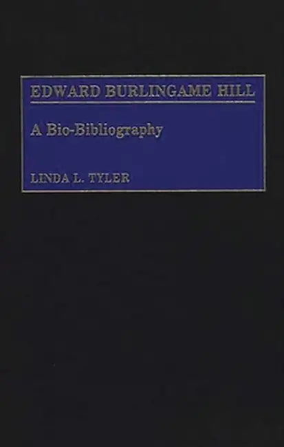 Edward Burlingame Hill: A Bio-Bibliography by Linda L. Tyler