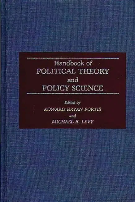 Handbook of Political Theory and Policy Science by Edward Bryan Portis