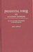 Presidential Power and Management Techniques: The Carter and Reagan Administrations in Historical Perspective by James G. Benze