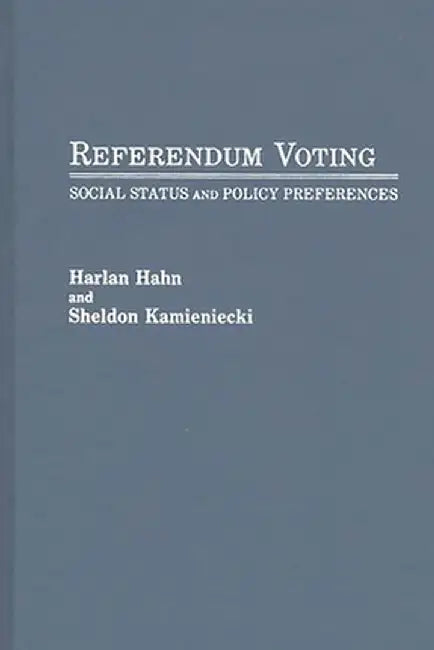 Referendum Voting: Social Status and Policy Preferences by Harlan Hahn