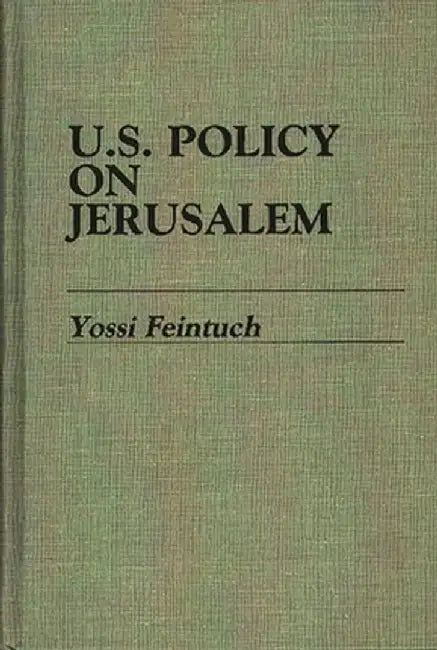 U.S. Policy on Jerusalem by Yossi Feintuch