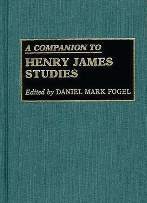 A Companion to Henry James Studies by Daniel Mark Fogel