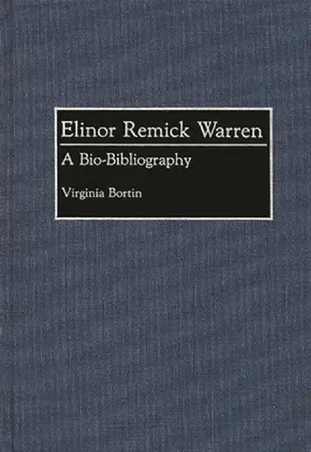 Elinor Remick Warren: A Bio-Bibliography by Virginia Bortin