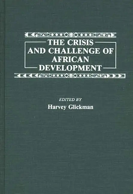 The Crisis and Challenge of African Development by Harvey Glickman