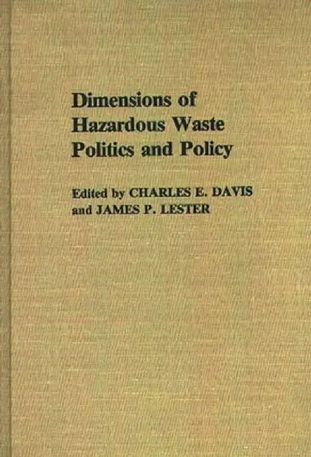 Dimensions of Hazardous Waste Politics and Policy by Philip Foner