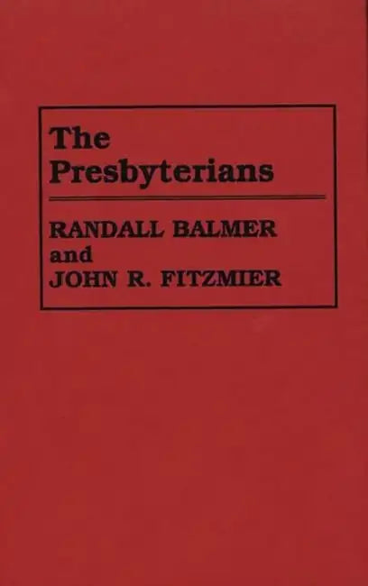 The Presbyterians by Randall H. Balmer, John Fitzmier