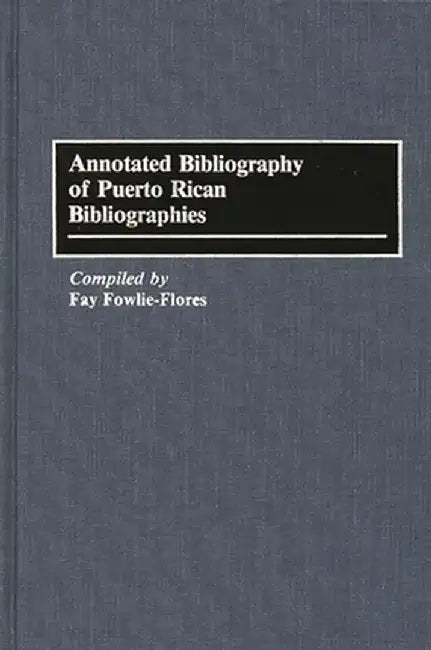 Annotated Bibliography of Puerto Rican Bibliographies by Fay Fowlie-Flores