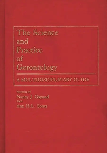 The Science and Practice of Gerontology: A Multidisciplinary Guide by Nancy J. Osgood