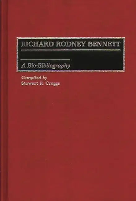 Richard Rodney Bennett: A Bio-Bibliography by Stewart R. Craggs