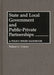 State and Local Government and Public-Private Partnerships: A Policy Issues Handbook by William G. Colman