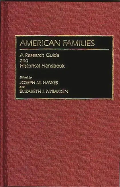 American Families: A Research Guide and Historical Handbook by Joseph M. Hawes