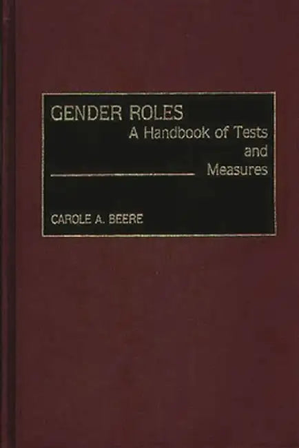 Gender Roles: A Handbook of Tests and Measures by Carole a. Beere