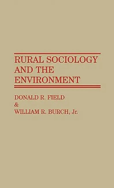 Rural Sociology and the Environment by Donald R. Field